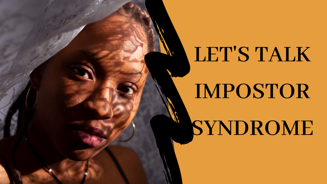 LET’S TALK IMPOSTOR SYNDROME