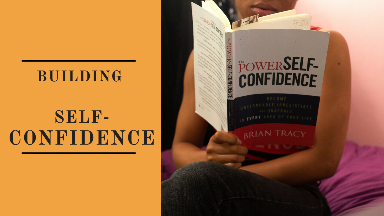 SELF-CONFIDENCE + A REVIEW OF “THE POWER OF SELF-CONFIDENCE” BY BRAIN TRACY